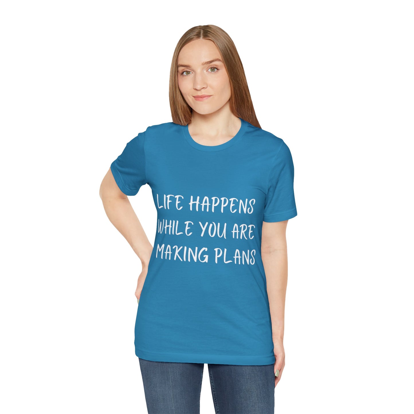 Life Happens While You Are Making Plans T-shirt