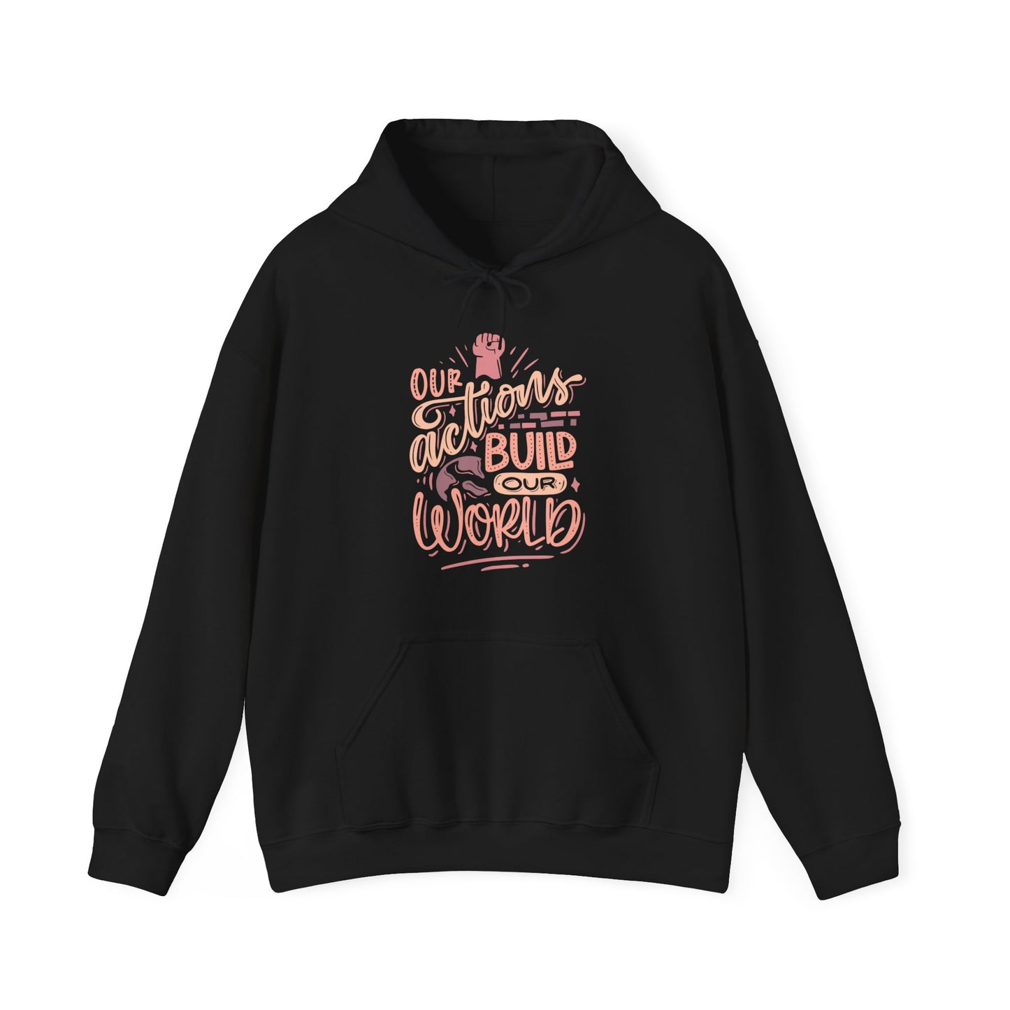 Our Actions Build Our World Hoodie