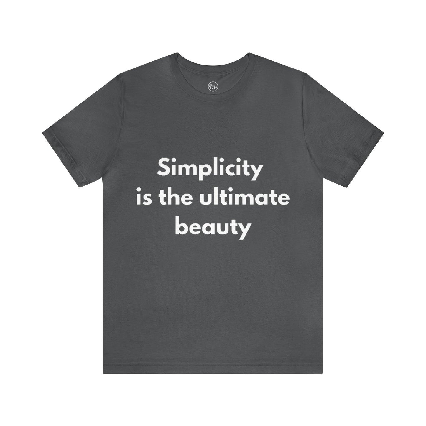 Simplicity Is The Ultimate Beauty T-shirt