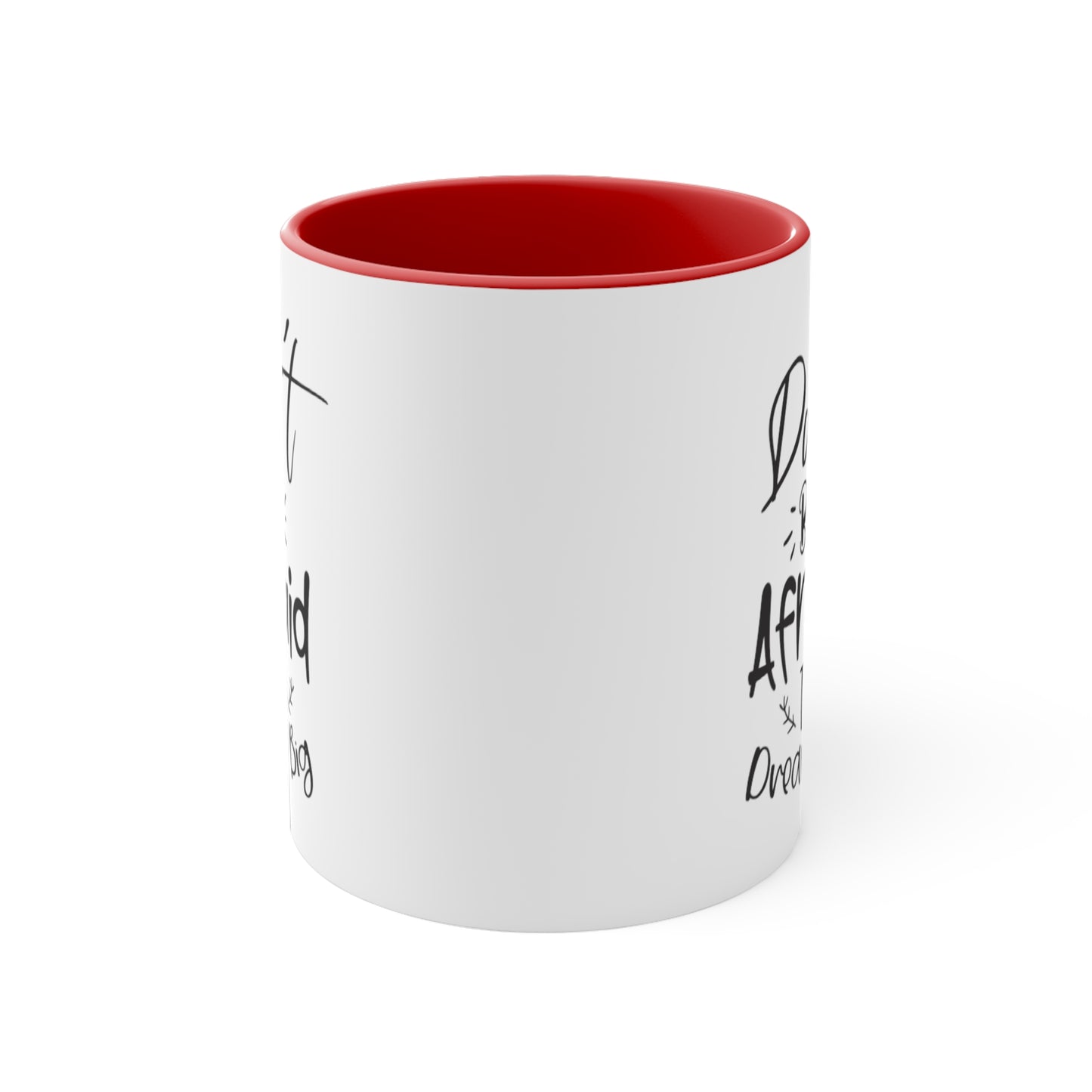 Don't Be Afraid To Dream Big, 11oz Mug