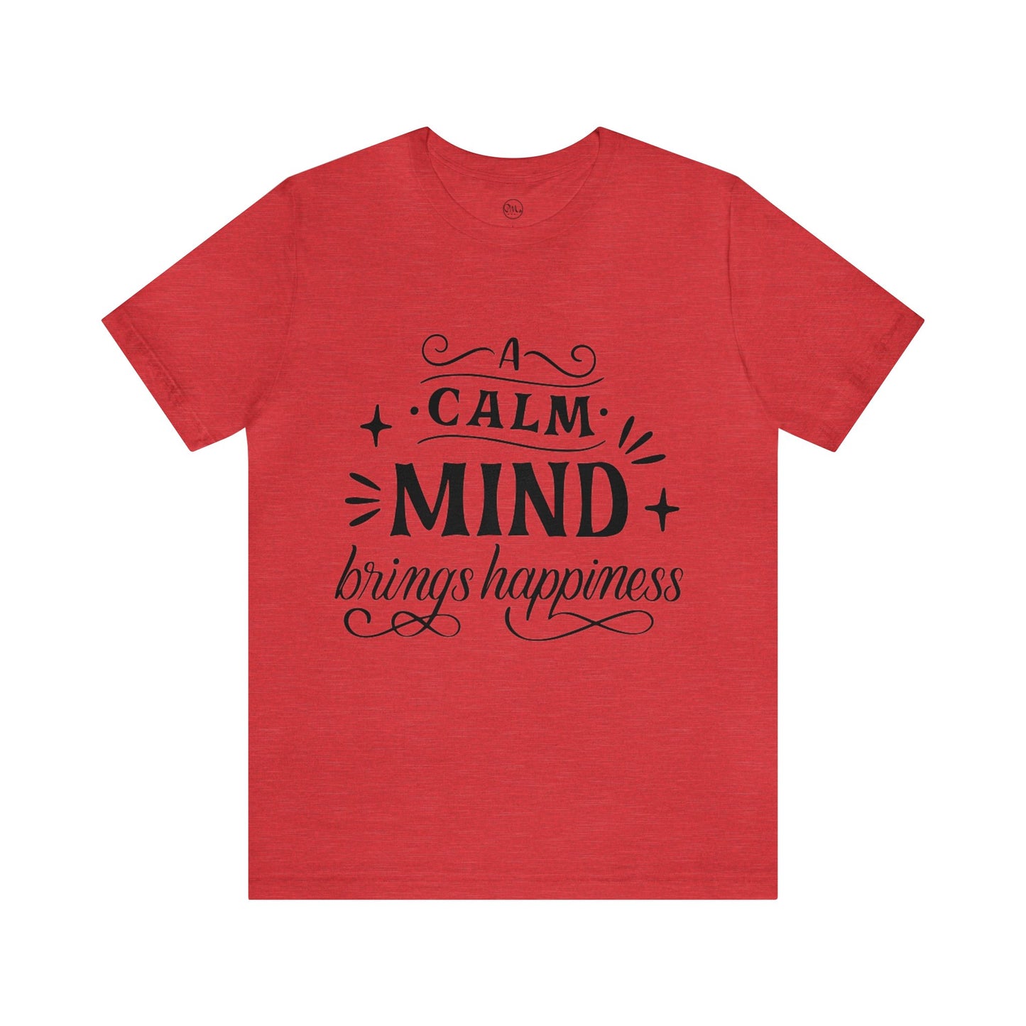 A Calm Mind Brings Happiness T-shirt