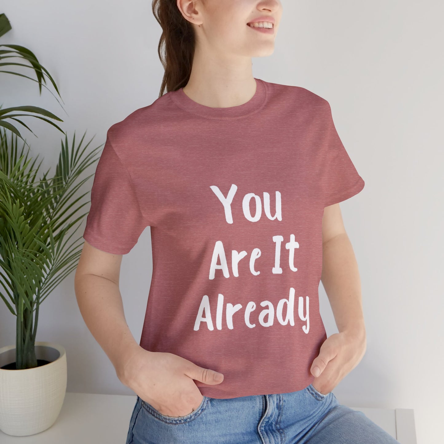 You Are It Already T-shirt