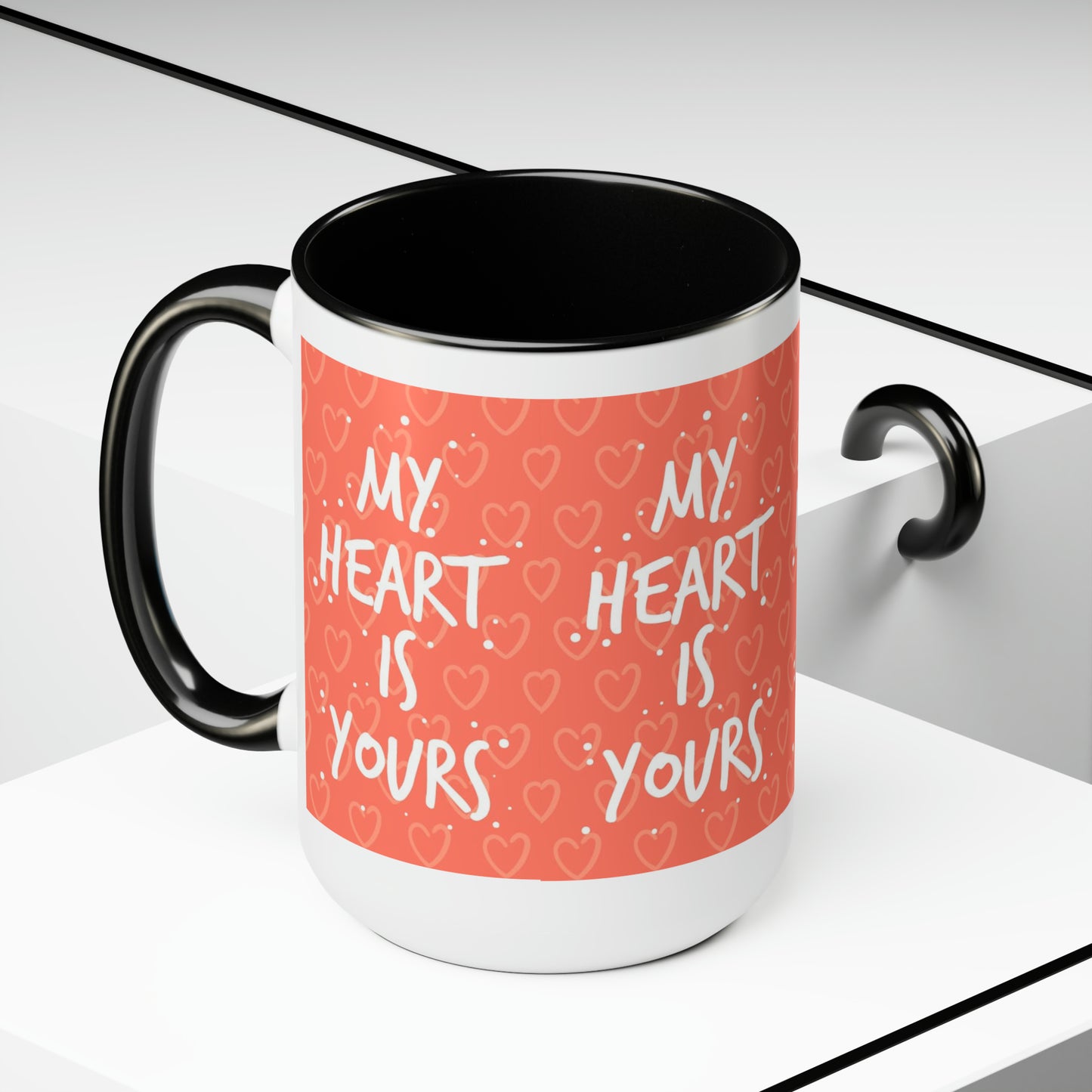 My Heart Is Yours, 15oz Mug