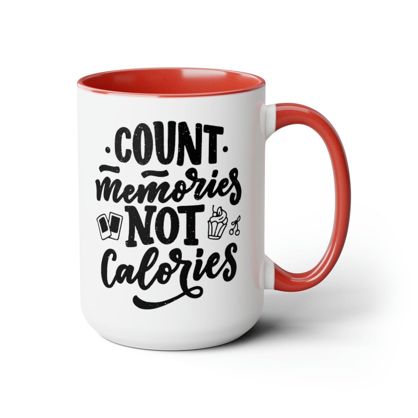 Count Memories Not Calories, 15oz Mug