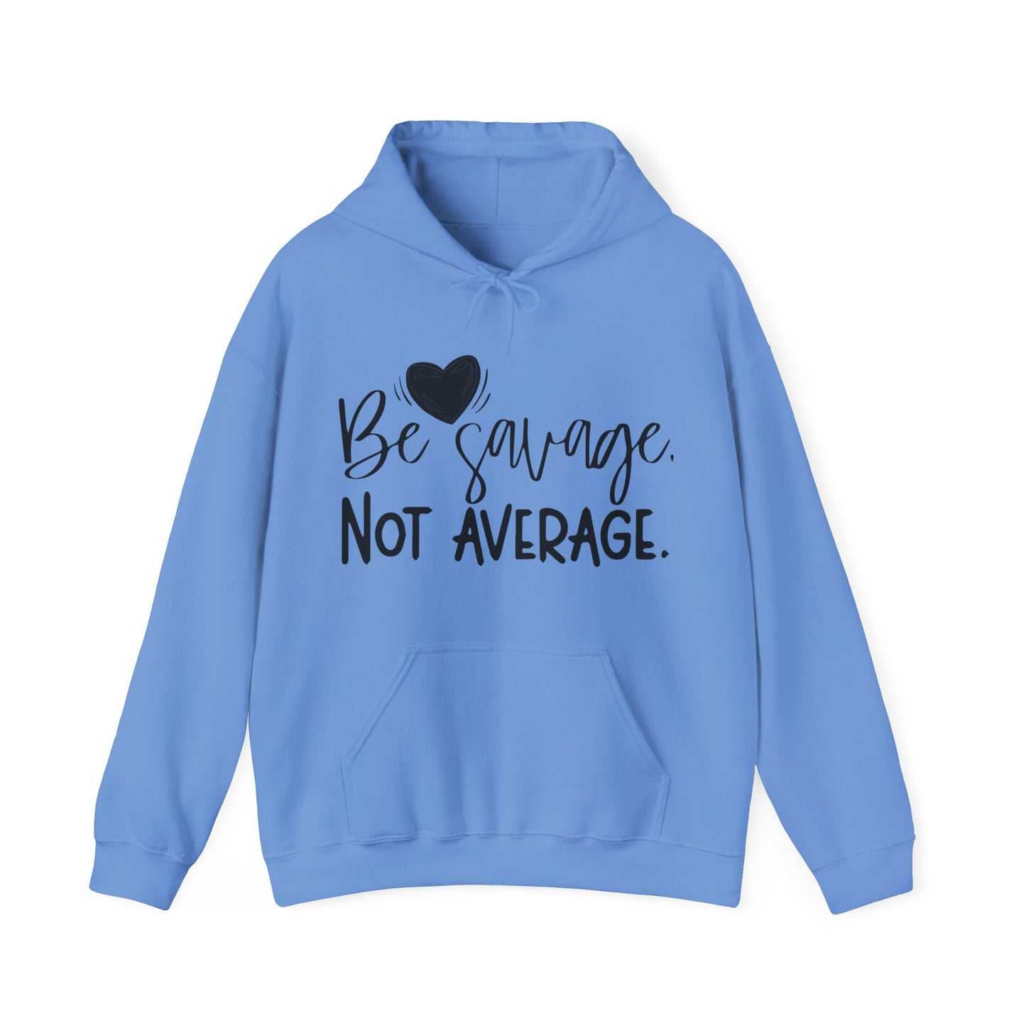 Be Savage Not Average Hoodie