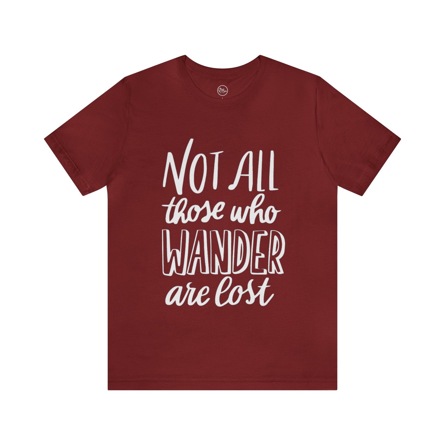 Not All Those Who Wander Are Lost T-shirt