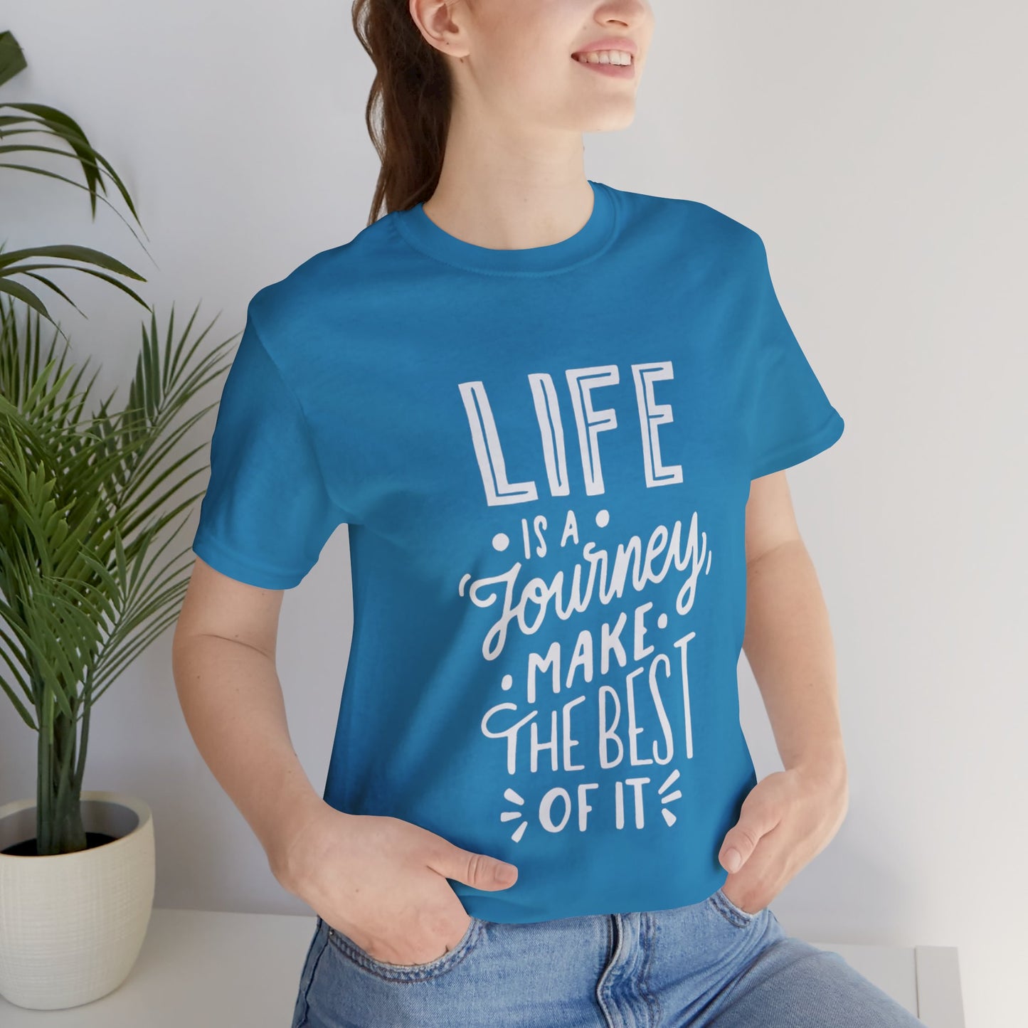 Life Is A Journey Make The Best Of It T-shirt