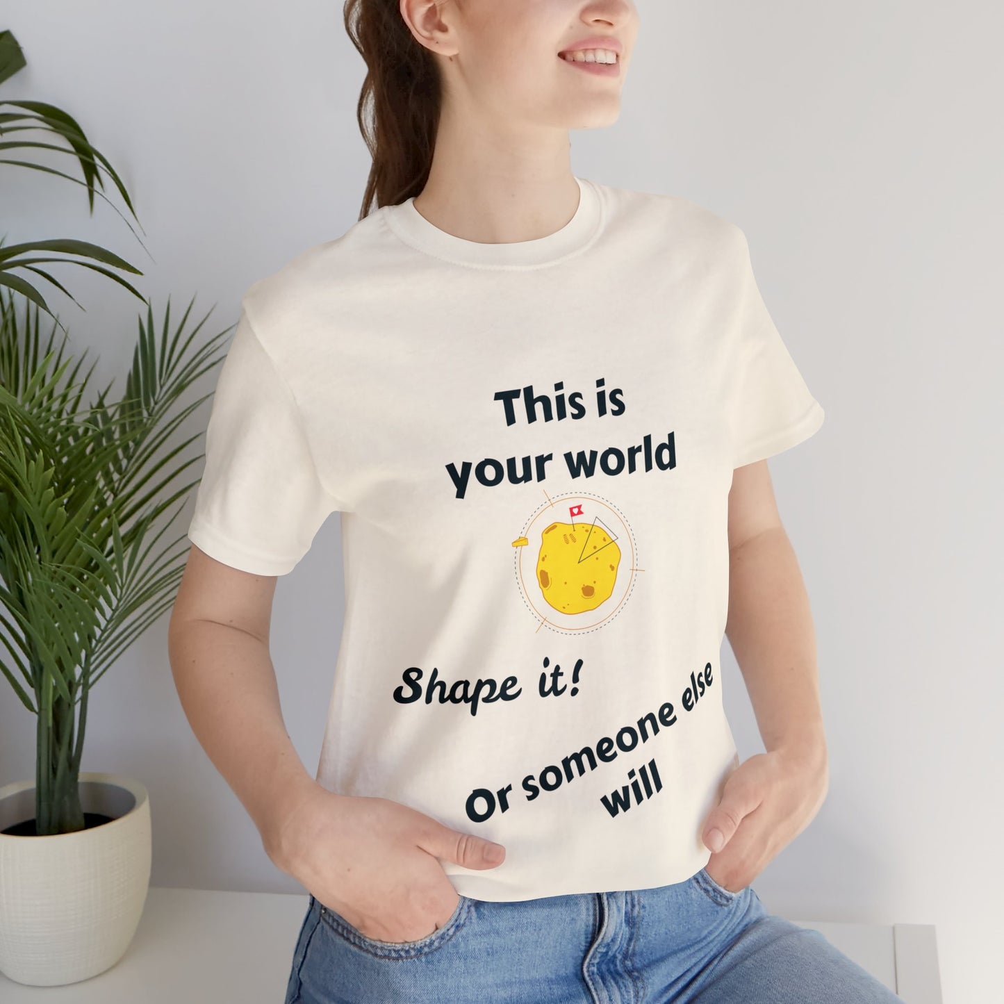 This Is Your World T-shirt