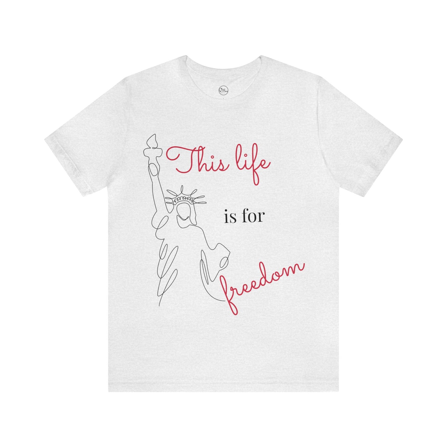 This Life Is For Freedom T-shirt