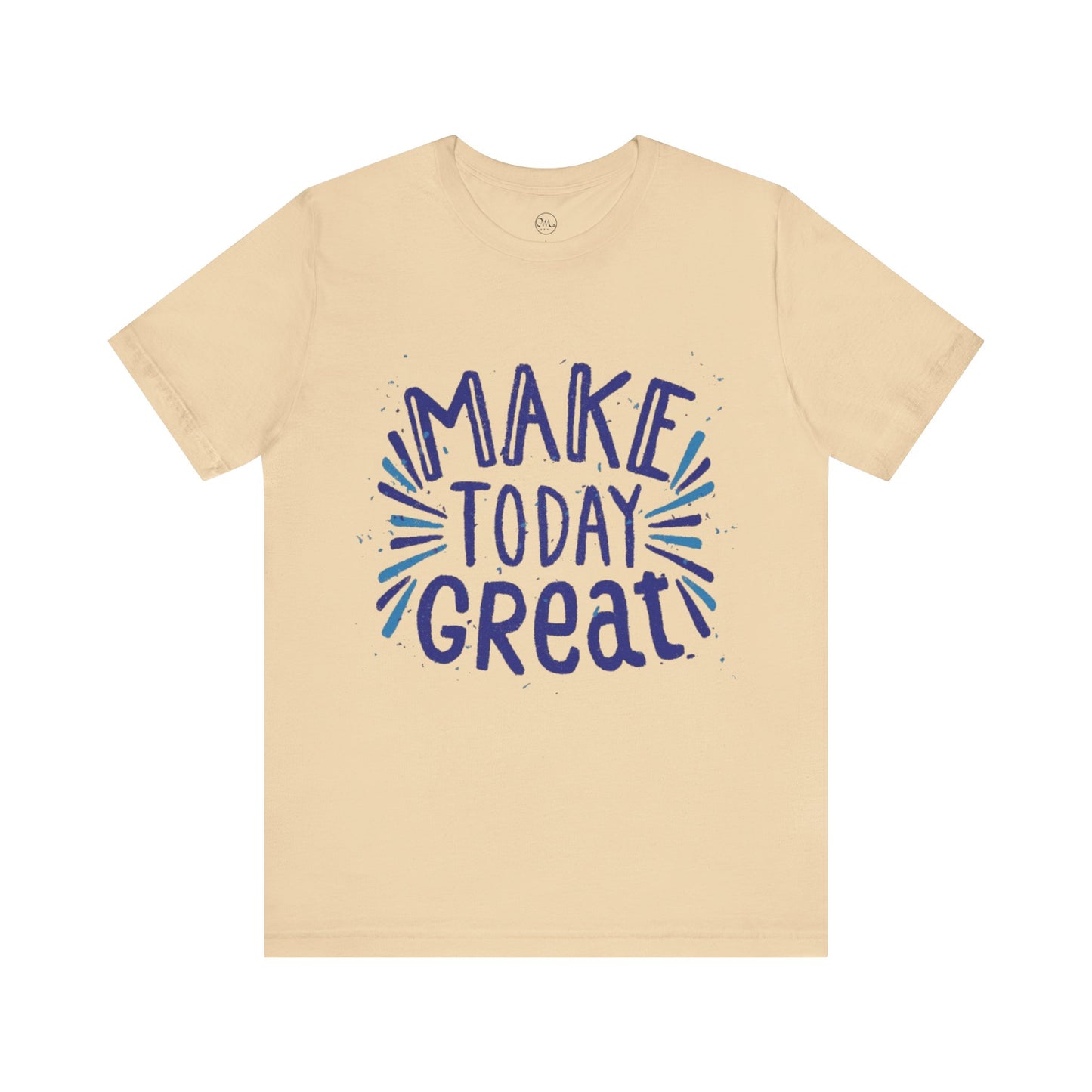 Make Today Great T-shirt