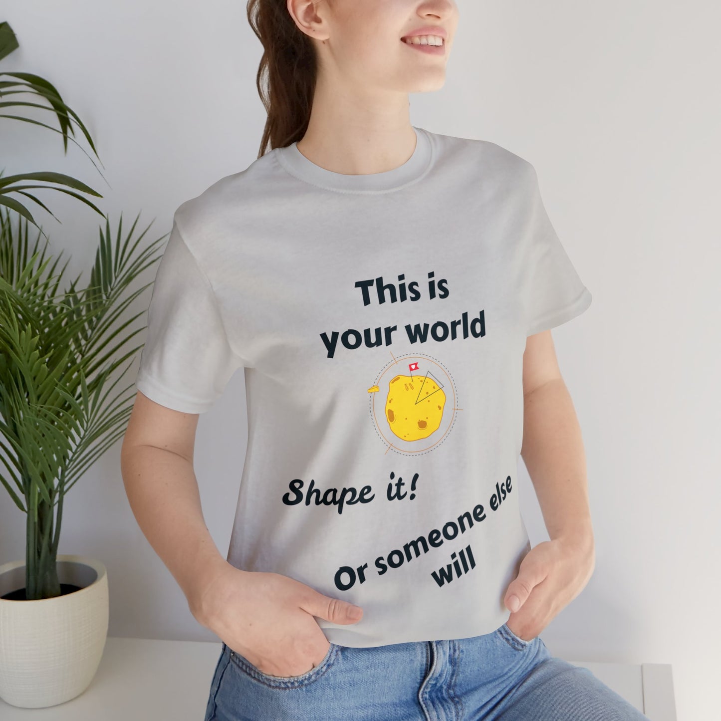 This Is Your World T-shirt