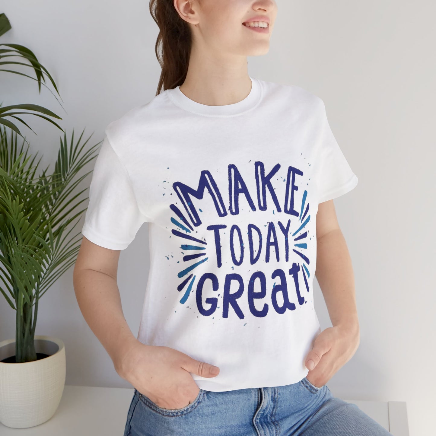 Make Today Great T-shirt