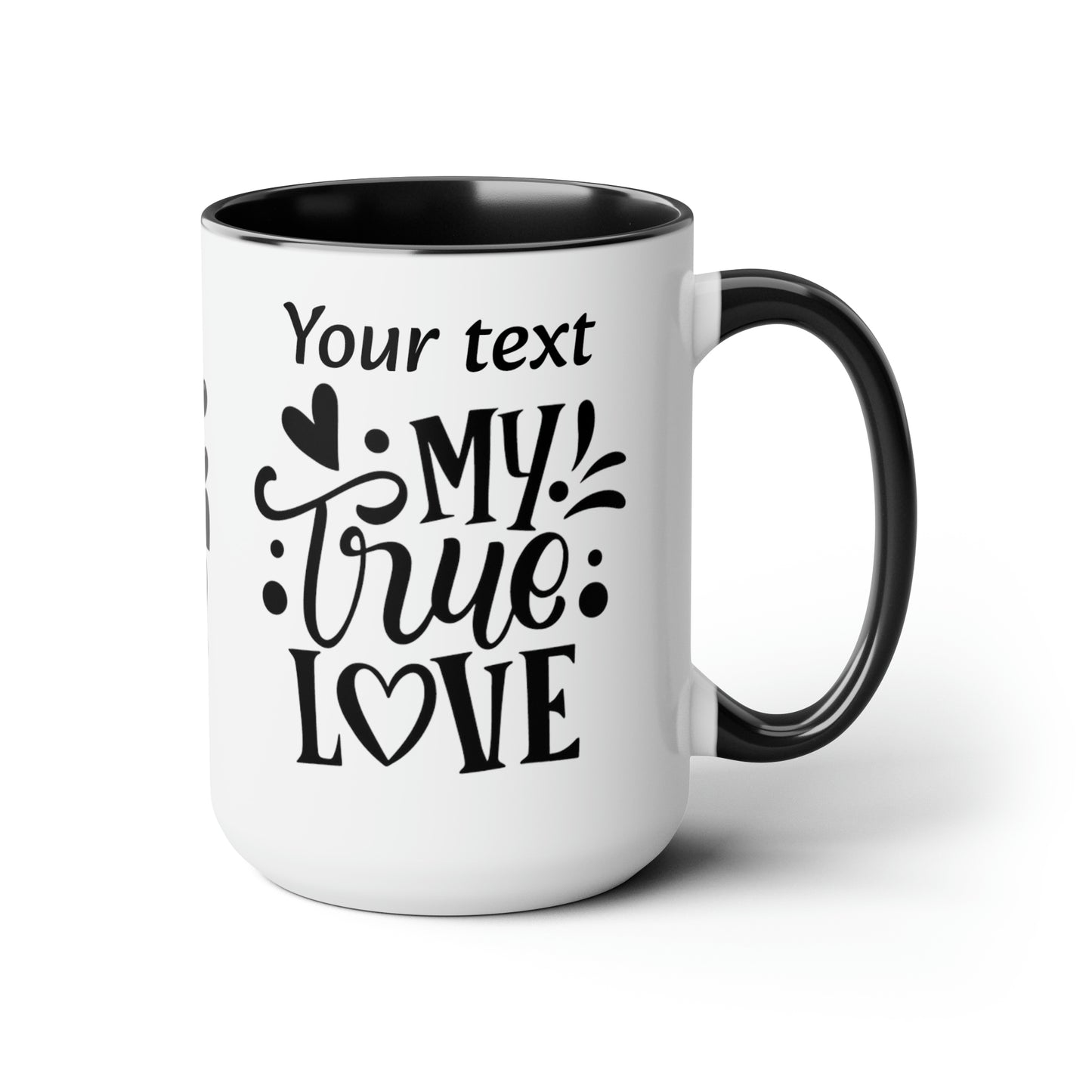 My True Love (personalized), 15oz Mug