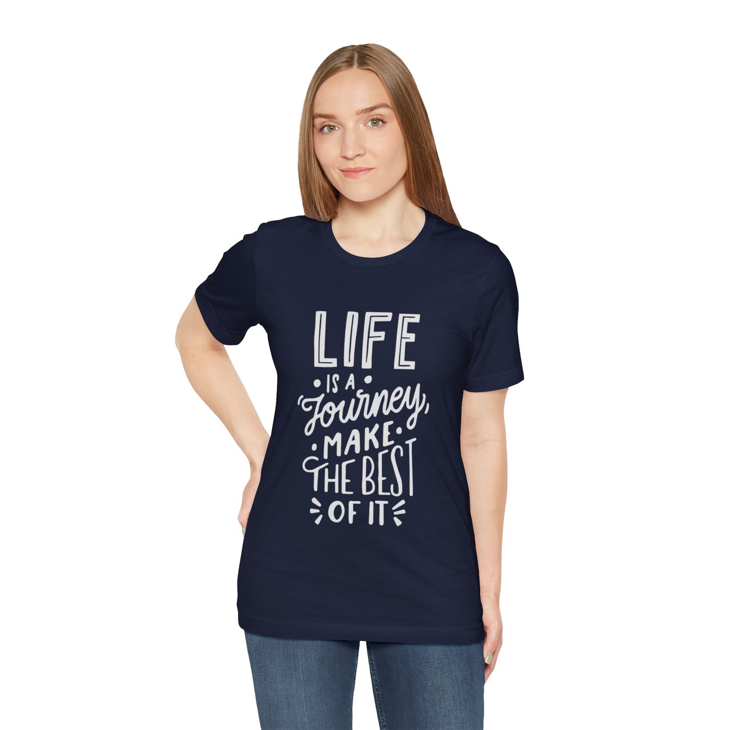 Life Is A Journey Make The Best Of It T-shirt