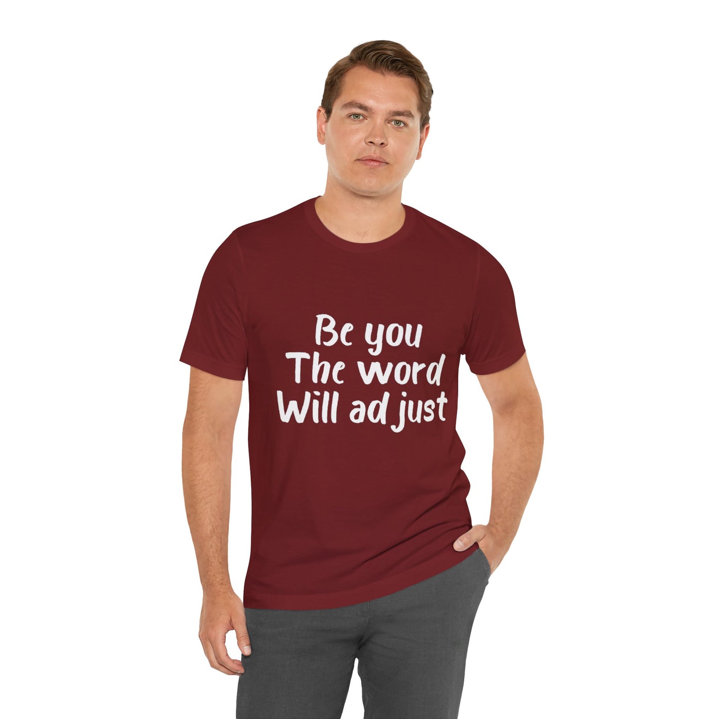 Be You The World Will Adjust T-shirt