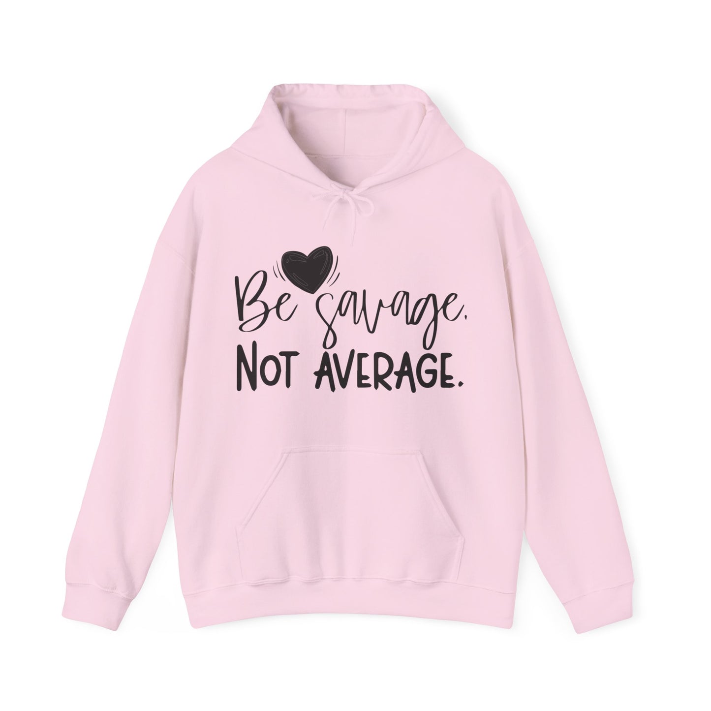 Be Savage Not Average Hoodie