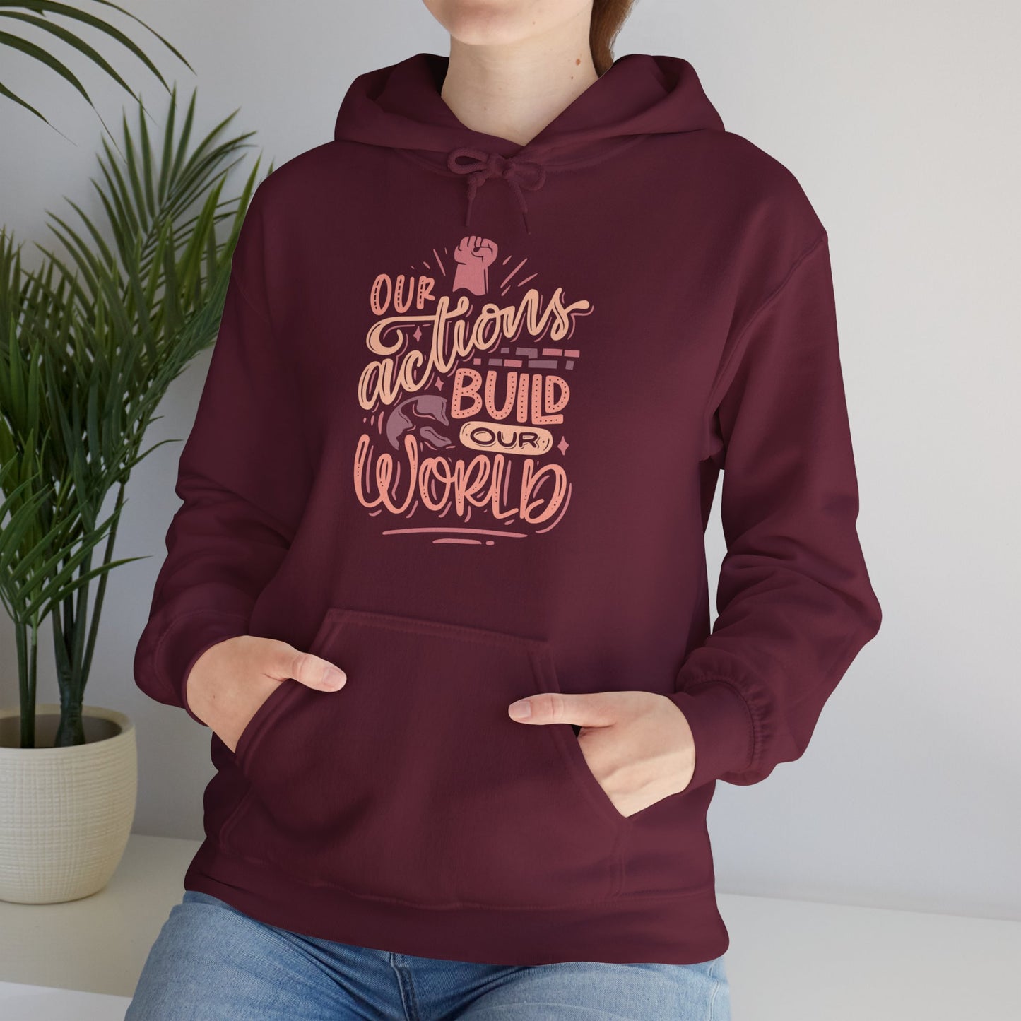 Our Actions Build Our World Hoodie