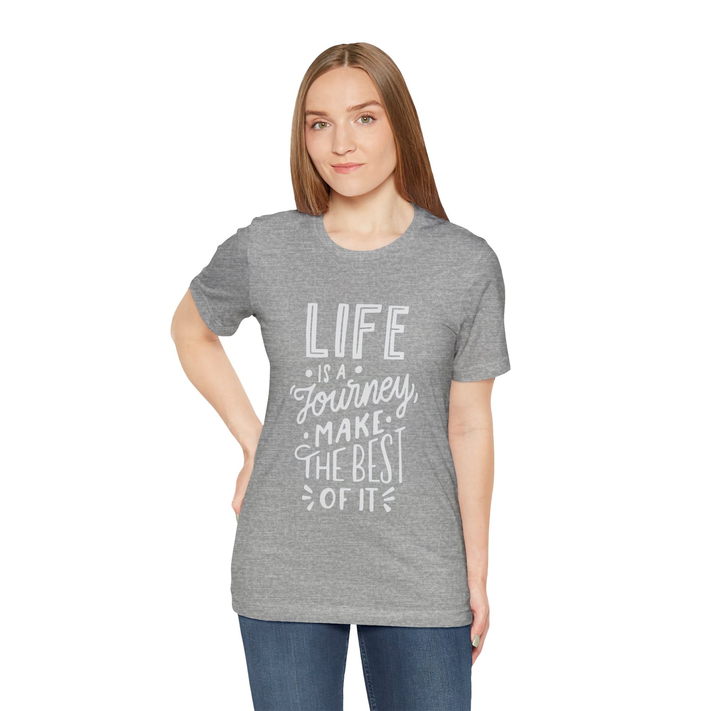 Life Is A Journey Make The Best Of It T-shirt