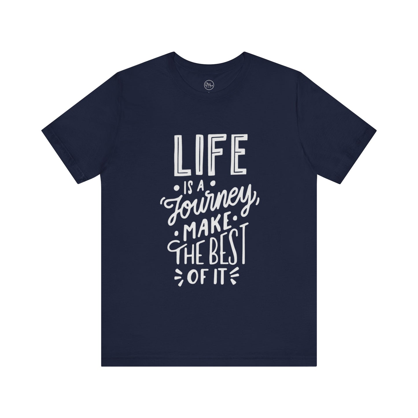 Life Is A Journey Make The Best Of It T-shirt