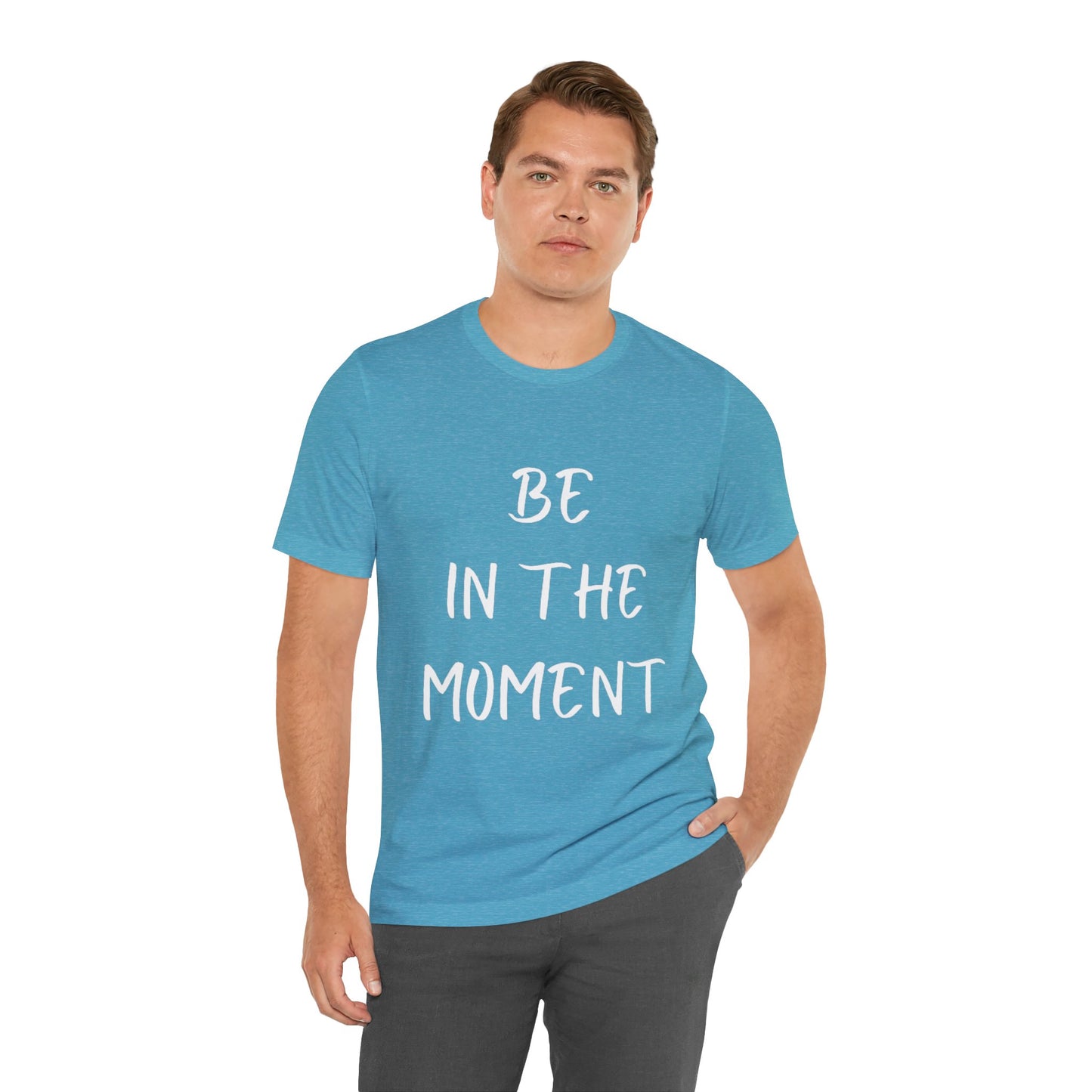 Be In The Moment T-shirt