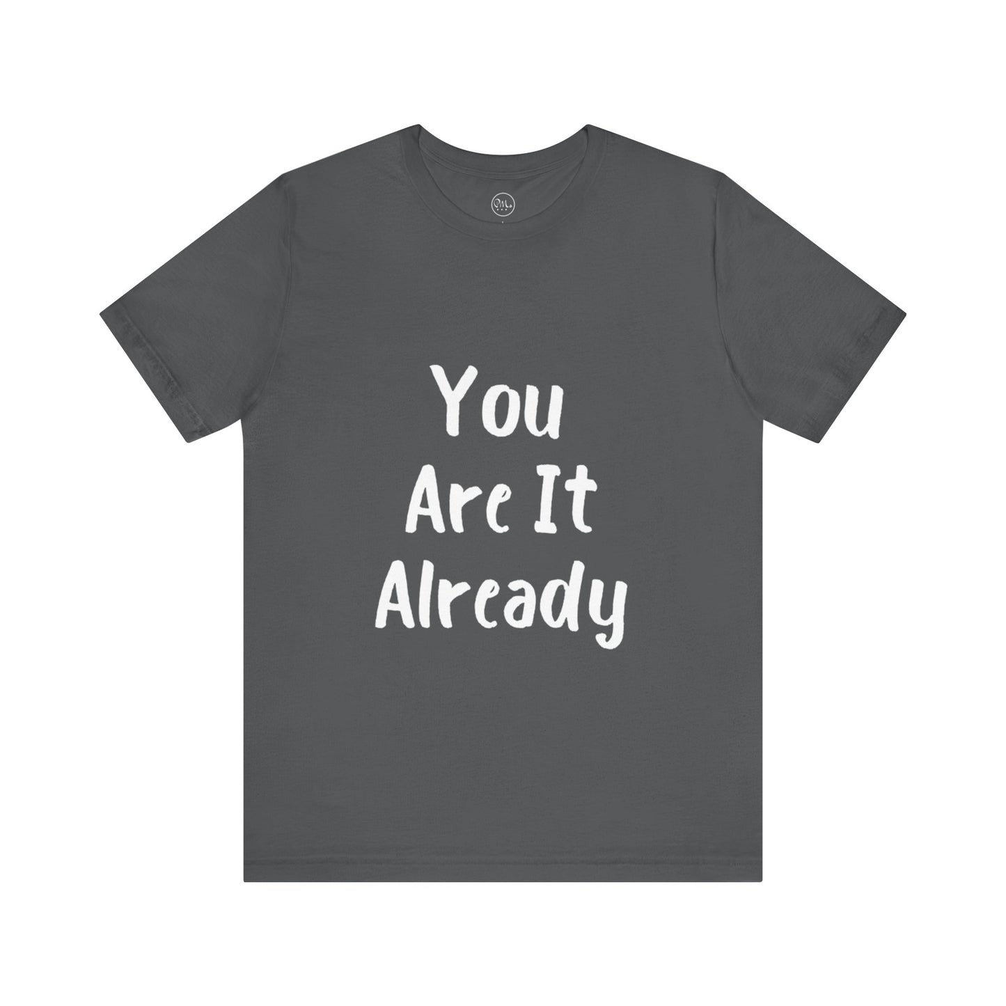 You Are It Already T-shirt