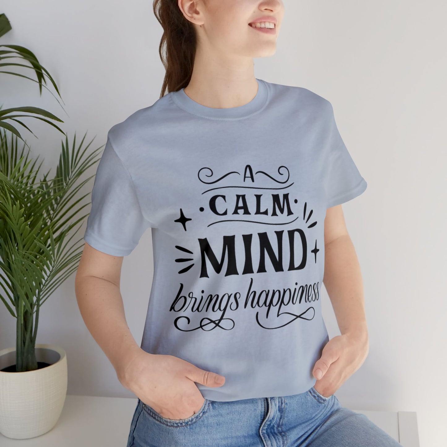 A Calm Mind Brings Happiness T-shirt