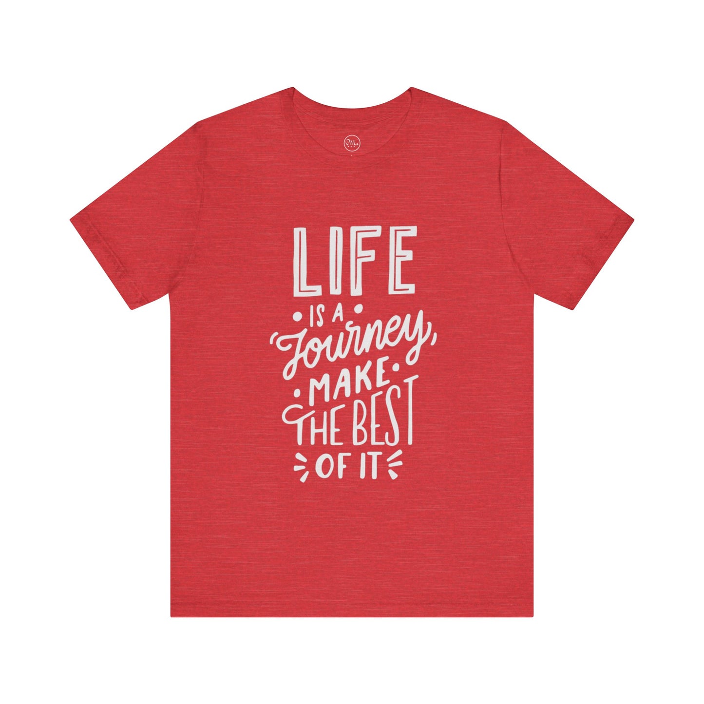 Life Is A Journey Make The Best Of It T-shirt