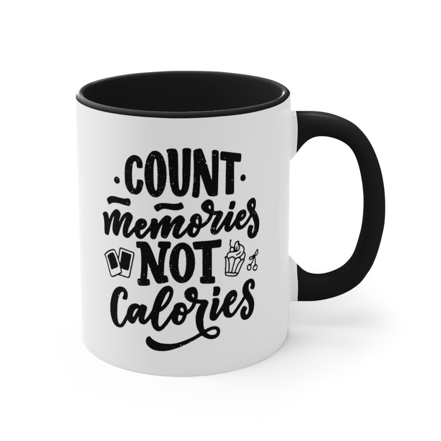 Count Memories Not Calories, 11oz Mug