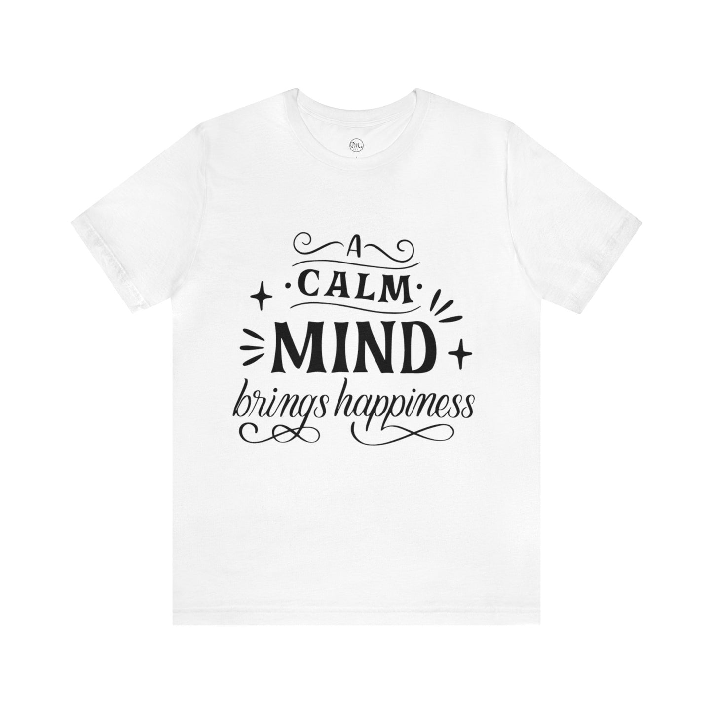 A Calm Mind Brings Happiness T-shirt