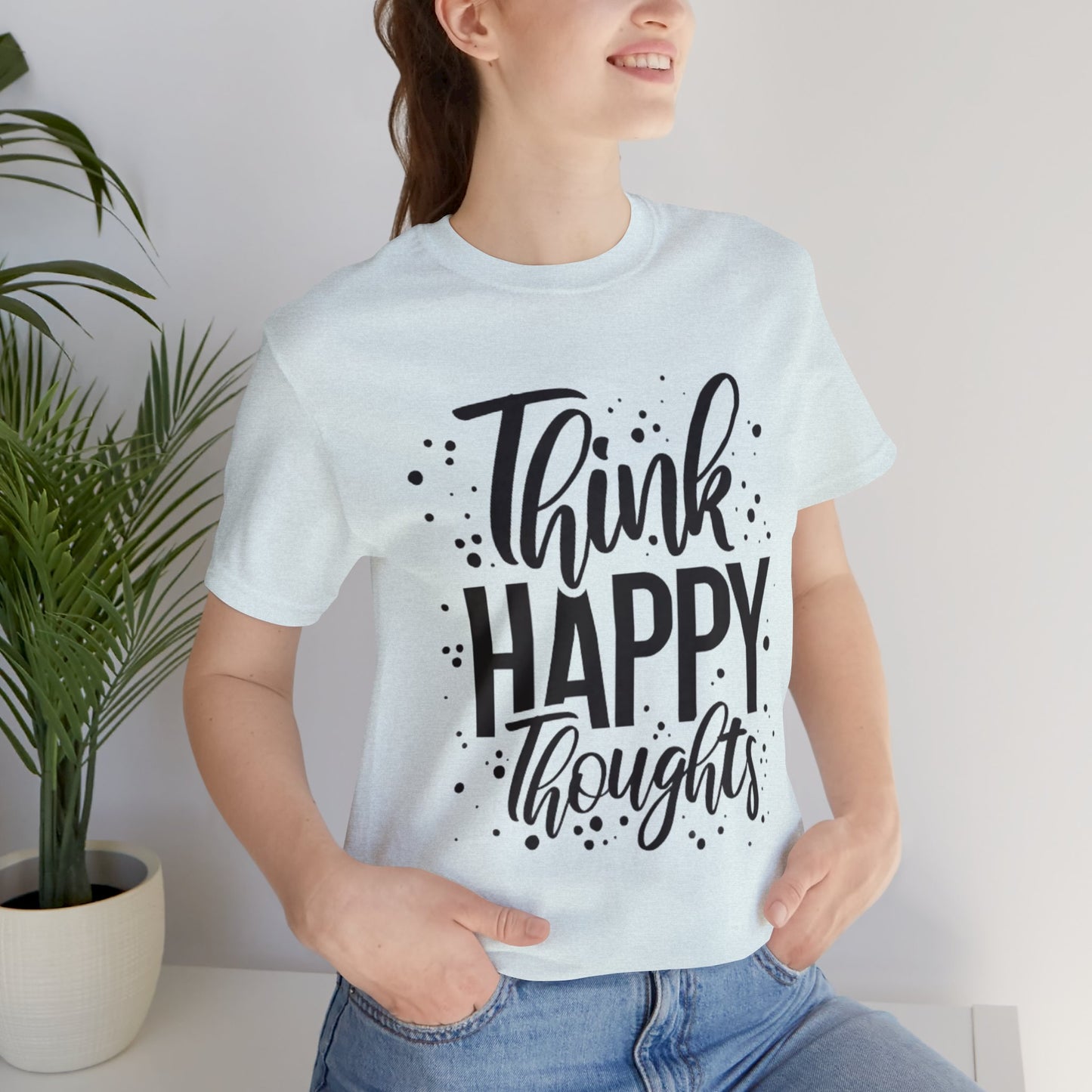 Think Happy Thoughts T-shirt