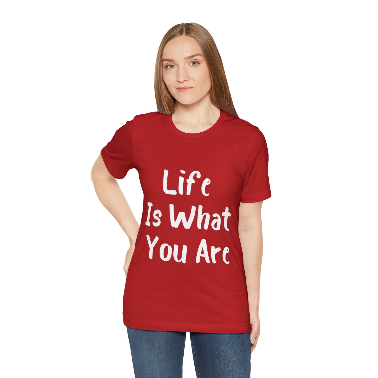 Life Is What You Are T-shirt