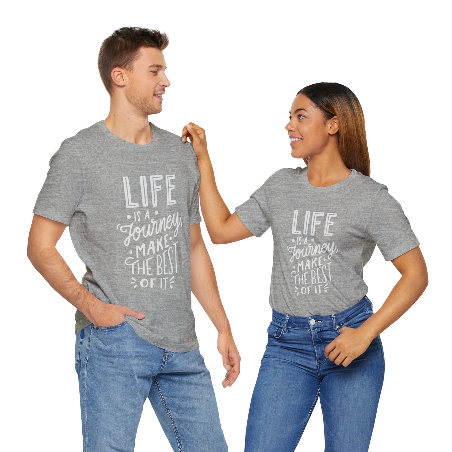 Life Is A Journey Make The Best Of It T-shirt