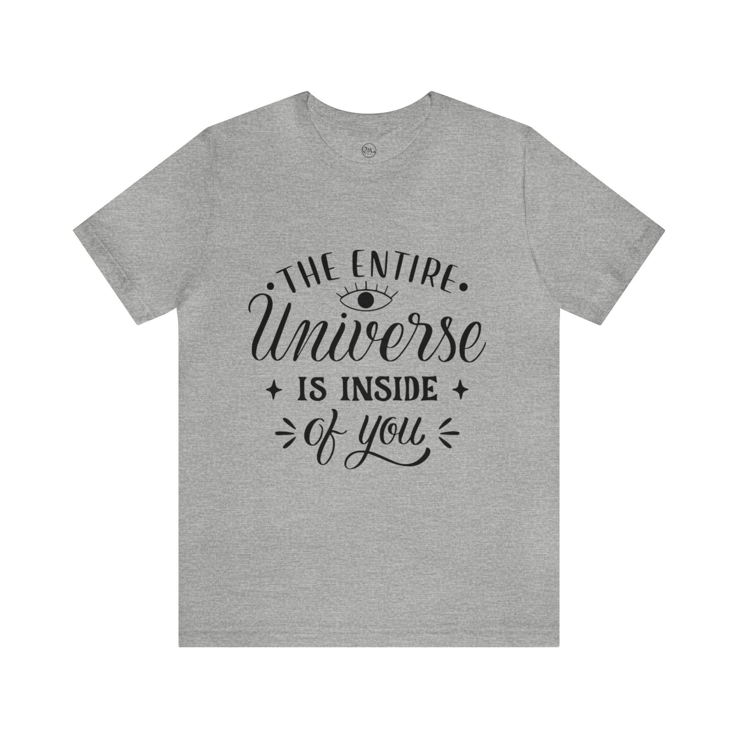 The Entire Universe Is Inside Of You T-shirt