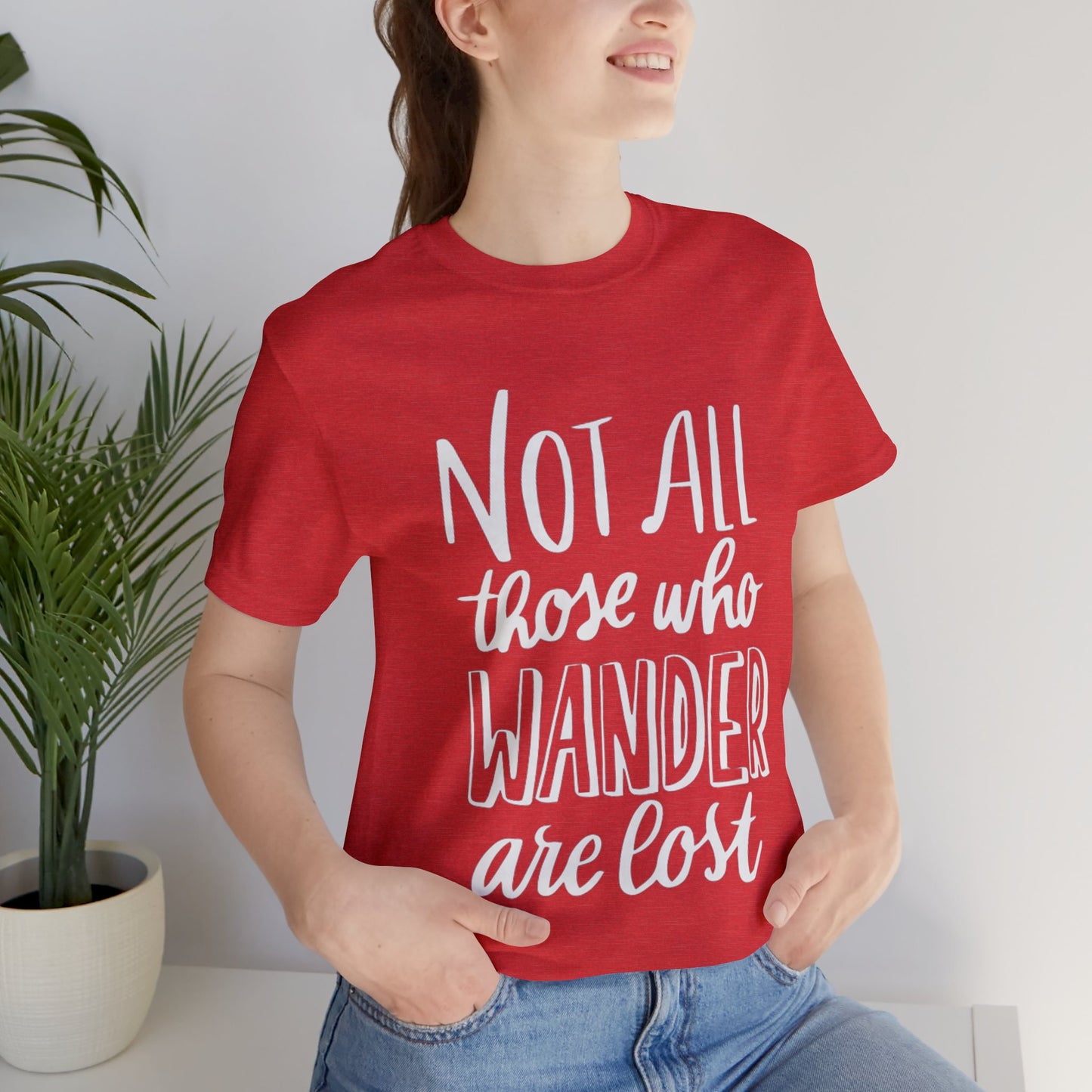 Not All Those Who Wander Are Lost T-shirt