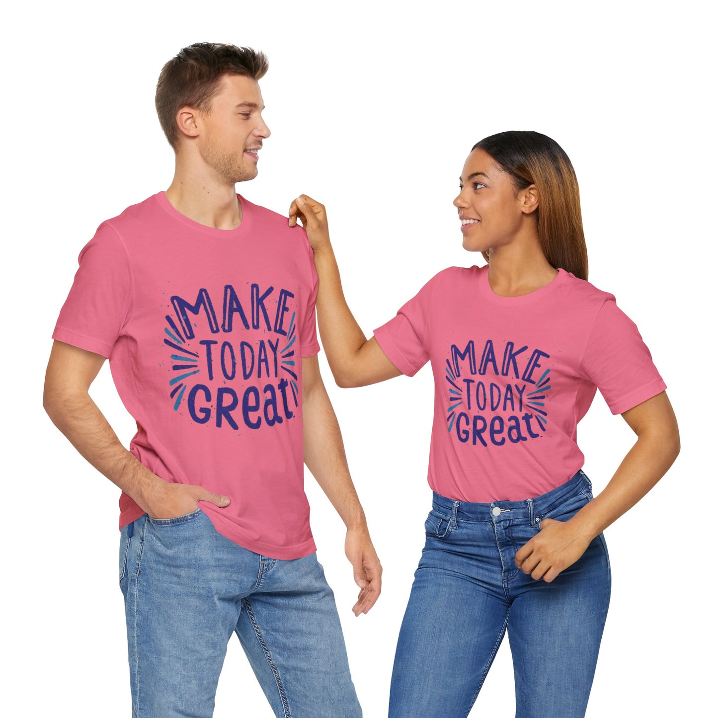 Make Today Great T-shirt