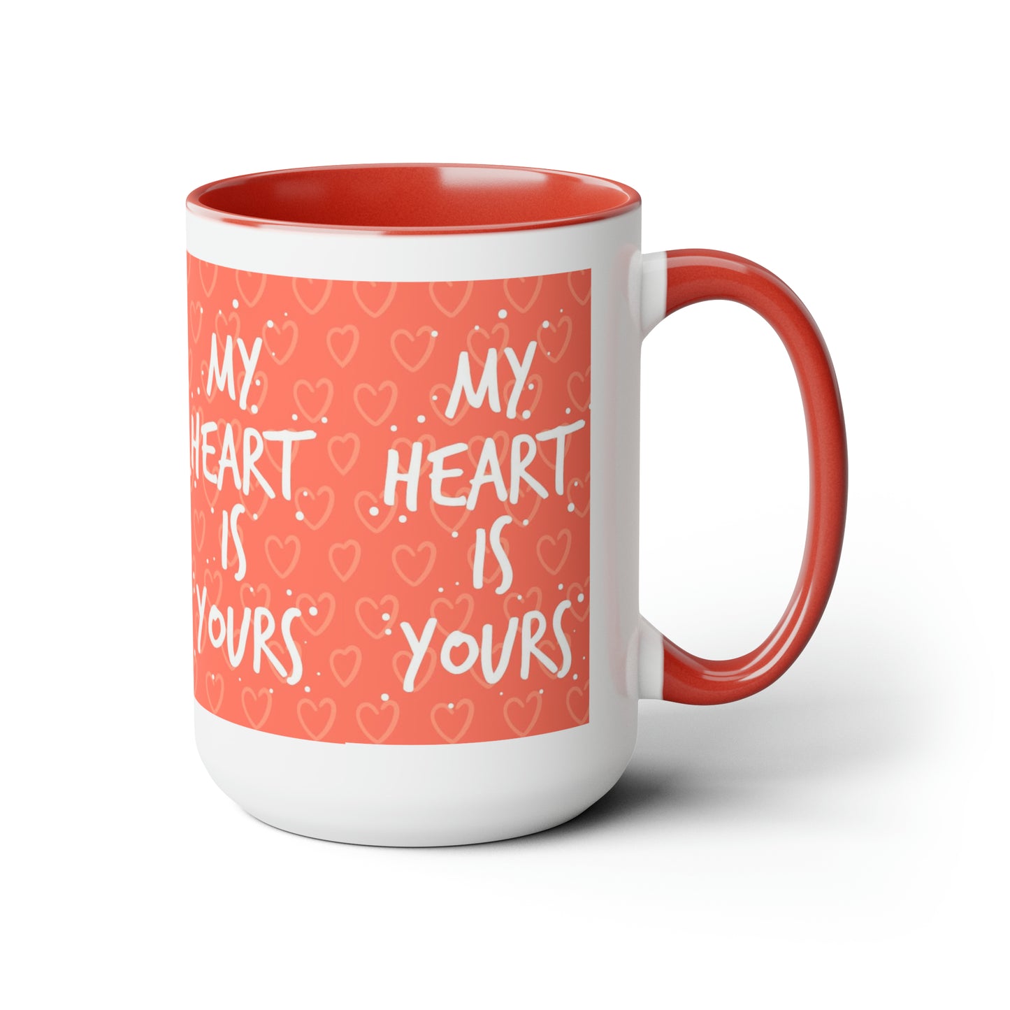 My Heart Is Yours, 15oz Mug