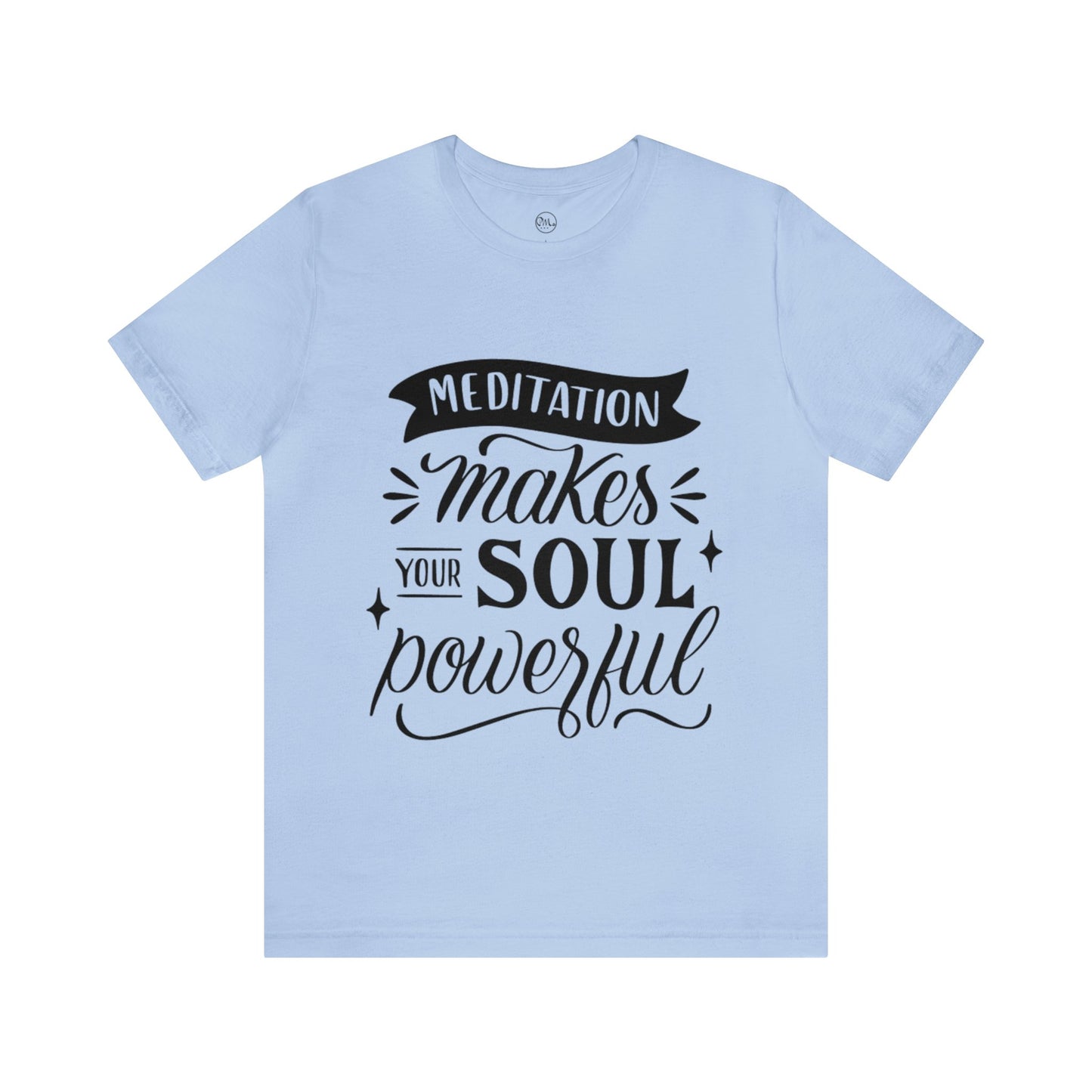 Meditation Makes Your Soul Powerful T-shirt