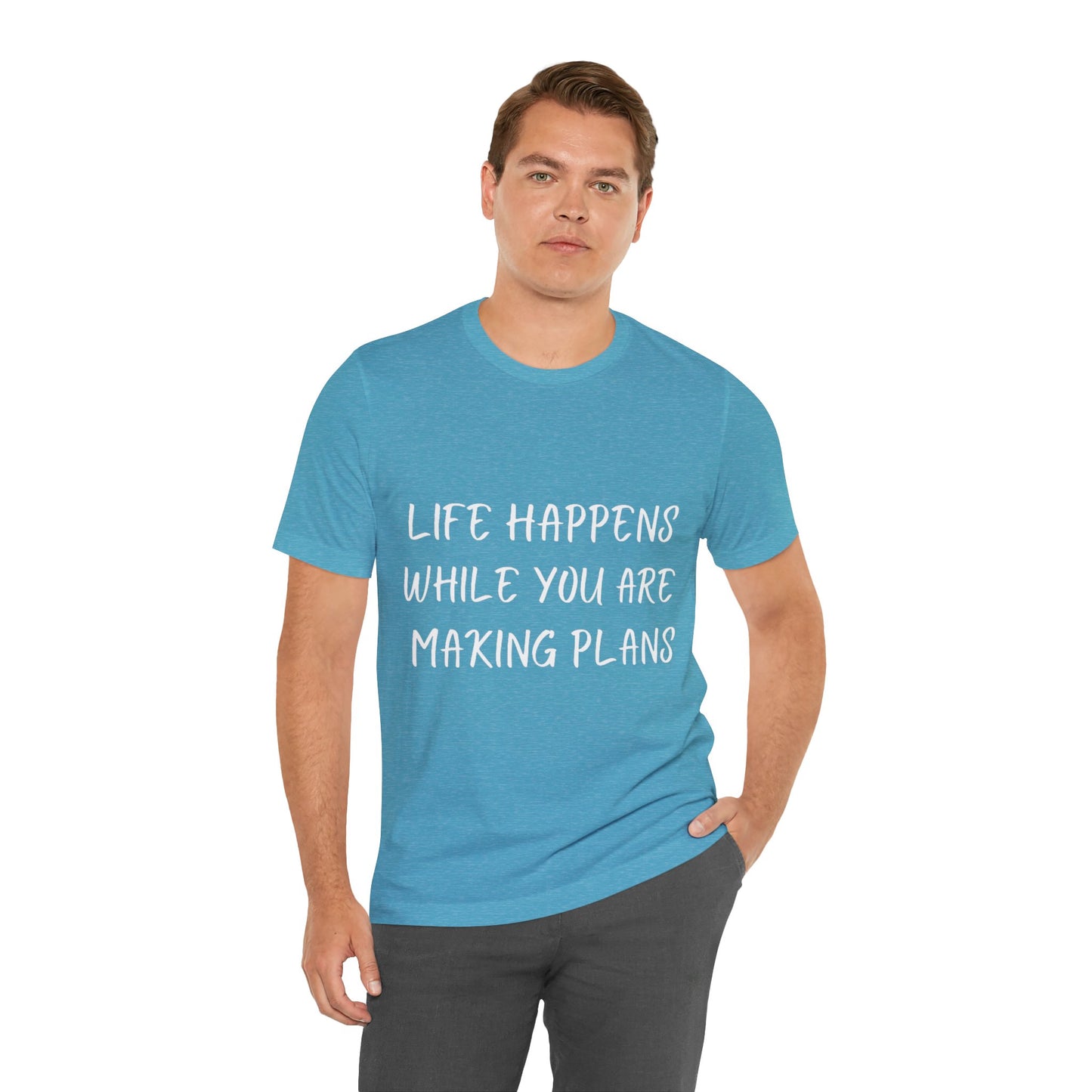 Life Happens While You Are Making Plans T-shirt