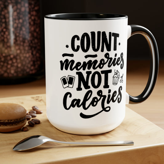 Count Memories Not Calories, 15oz Mug