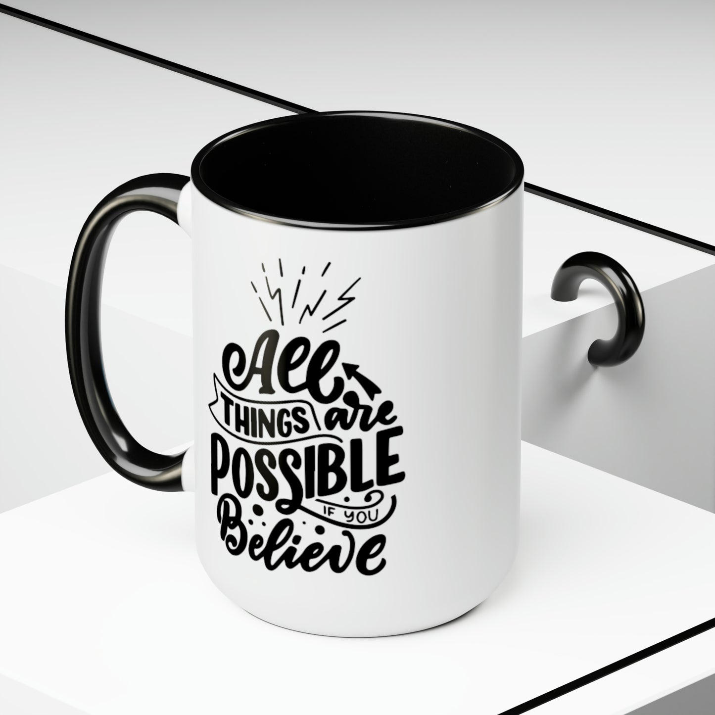 All Things Are Possible If You Believe, 15oz Mug