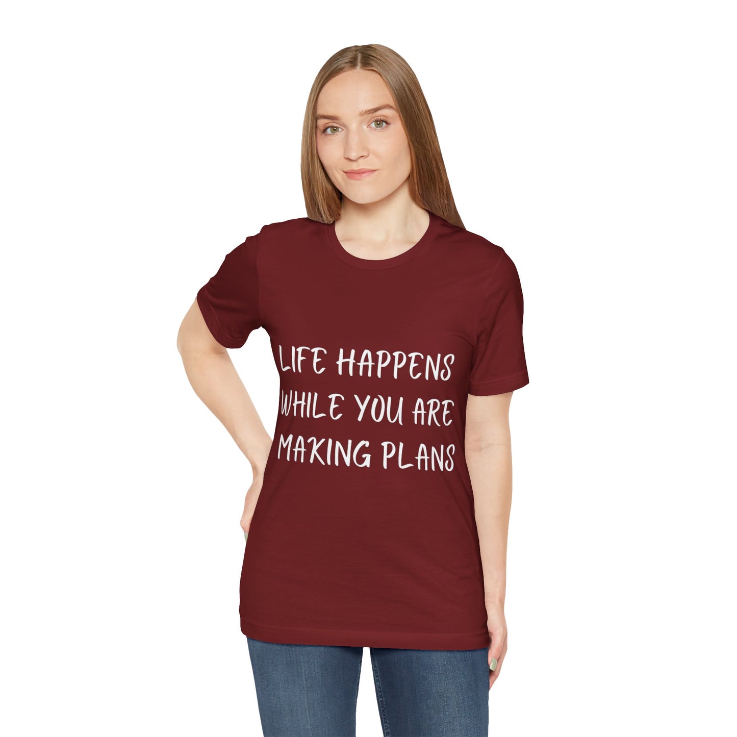 Life Happens While You Are Making Plans T-shirt