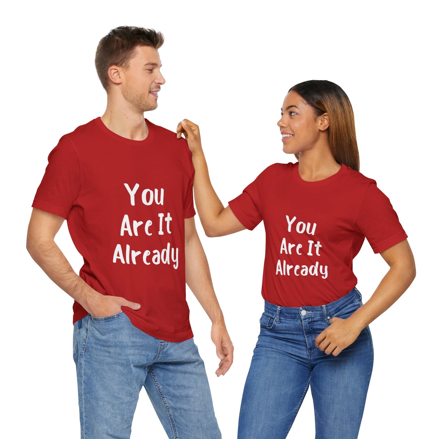 You Are It Already T-shirt