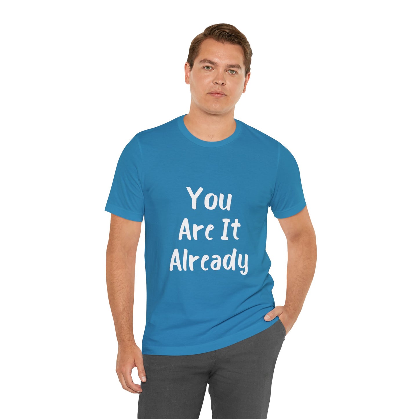 You Are It Already T-shirt