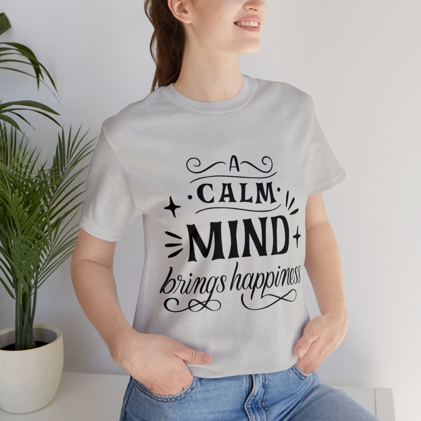 A Calm Mind Brings Happiness T-shirt