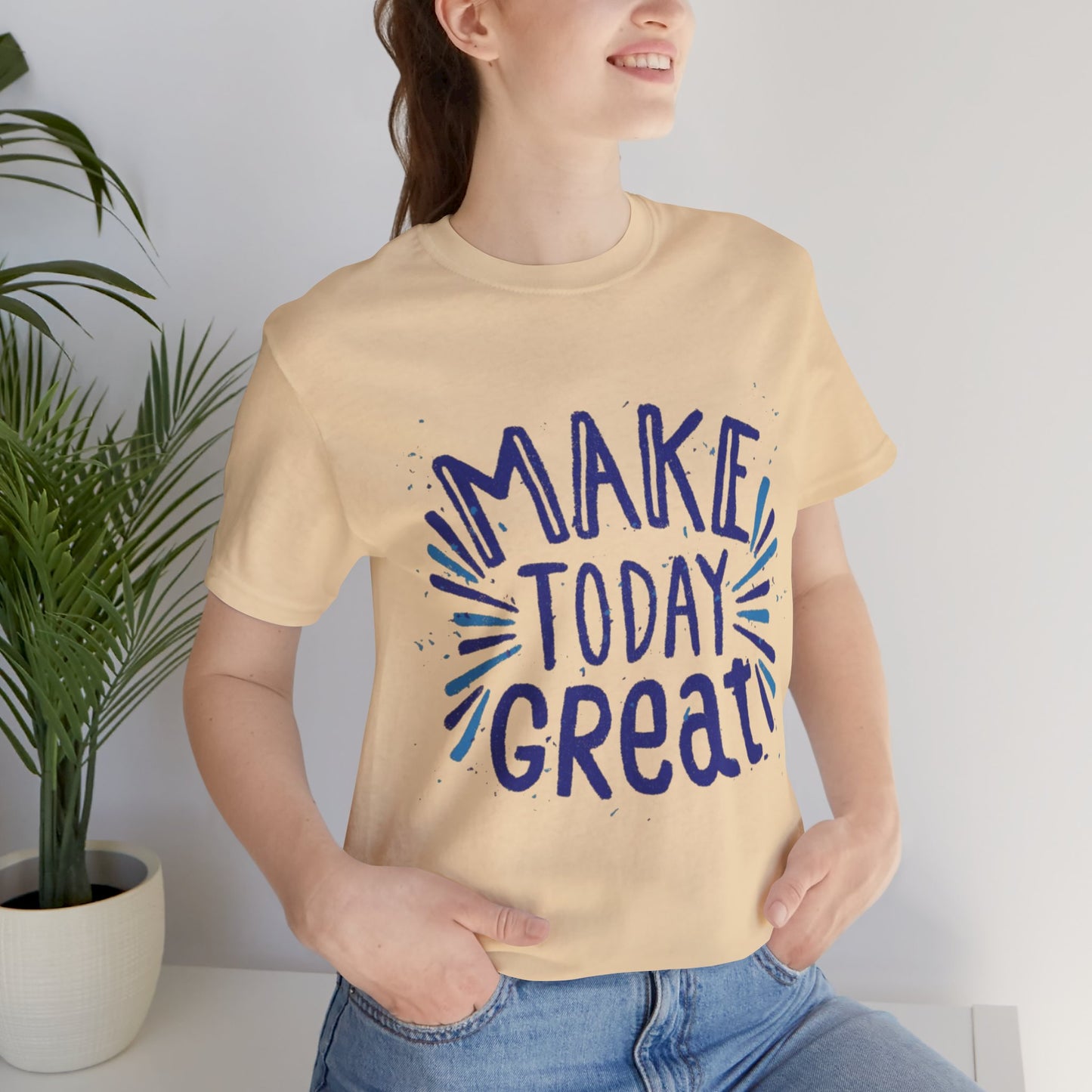 Make Today Great T-shirt