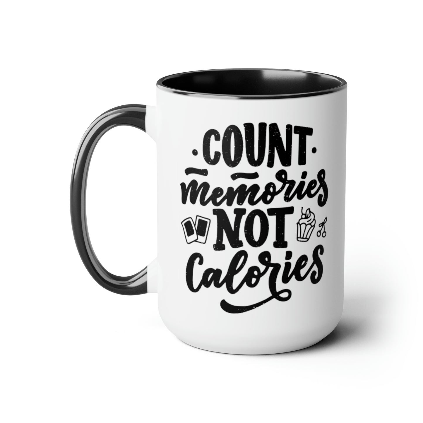 Count Memories Not Calories, 15oz Mug