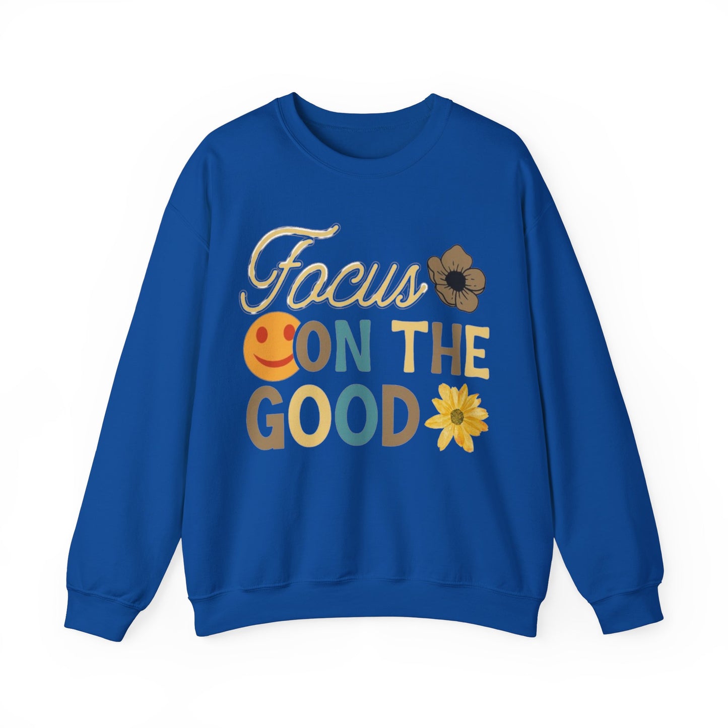 Focus On The Good Sweatshirt