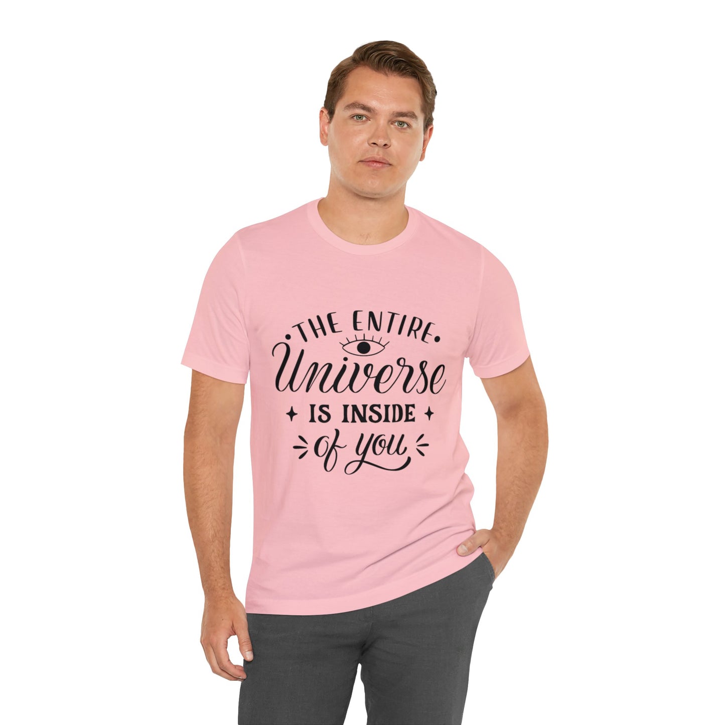 The Entire Universe Is Inside Of You T-shirt