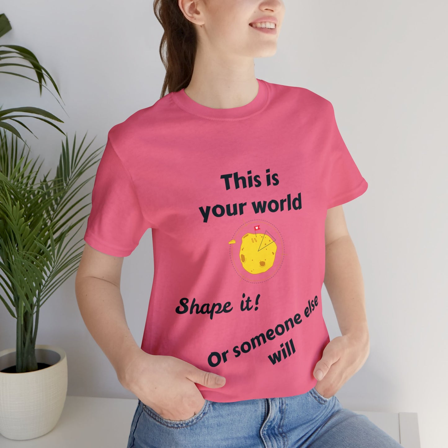 This Is Your World T-shirt