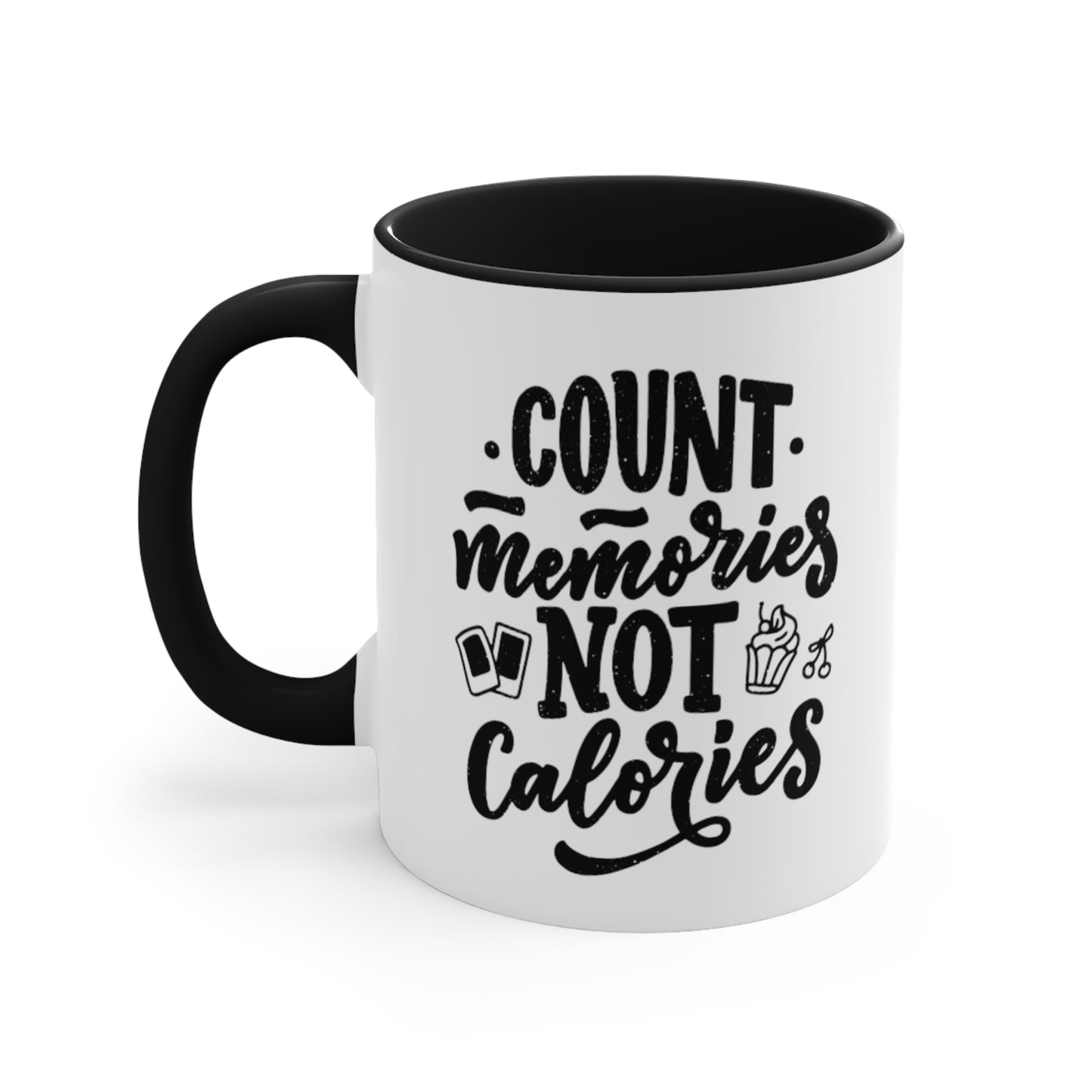 Count Memories Not Calories, 11oz Mug